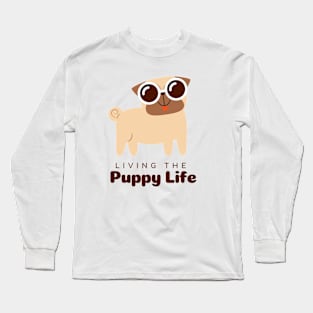 Living the puppy life Long Sleeve T-Shirt